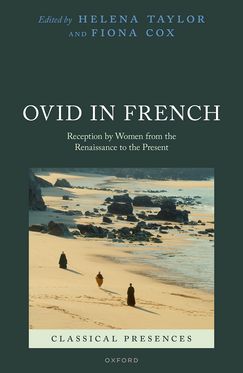 Ovid in French Reception by Women from the Renaissance to the Present