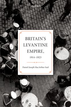 Britain's Levantine Empire 1914-1923