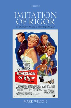 Imitation of Rigor An Alternative History of Analytic Philosophy