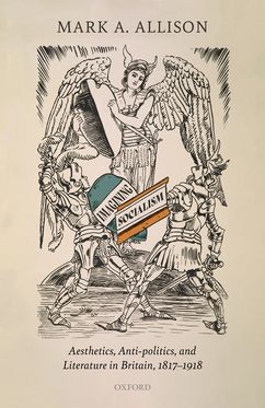 Imagining Socialism Aesthetics, Anti-politics, and Literature in Britain