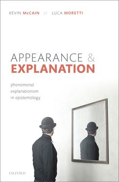 Appearance and Explanation Phenomenal Explanationism in Epistemology