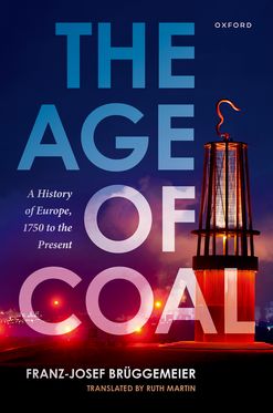 The Age of Coal A History of Europe, 1750 to the Present