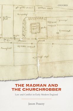 Madman and the Churchrobber Law and Conflict in Early Modern England, The