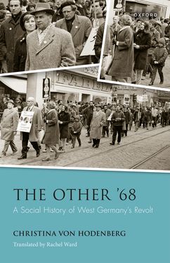 The Other '68 A Social History of West Germany's Revolt