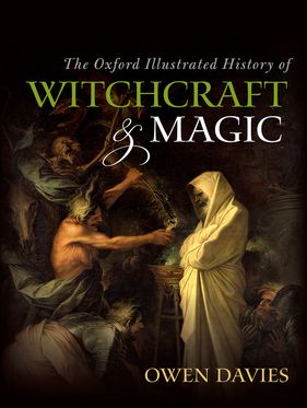 Oxford Illustrated History of Witchcraft and Magic, The
