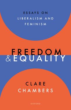 Freedom and Equality Essays on Liberalism and Feminism