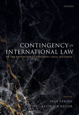 Contingency in International Law On the Possibility of Different Legal Histories