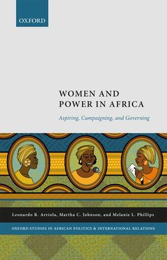 Women and Power in Africa Aspiring Campaigning and Governing