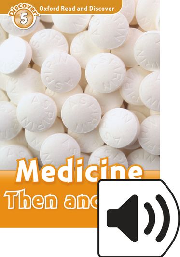 Oxford Read and Discover 5 Medicine Then & Now Mp3 Pack