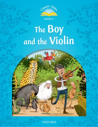 Classic Tales: Level 1. The Boy & the Violin Reader