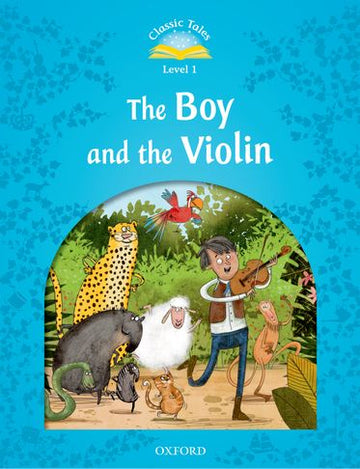 Classic Tales: Level 1. The Boy & the Violin Reader