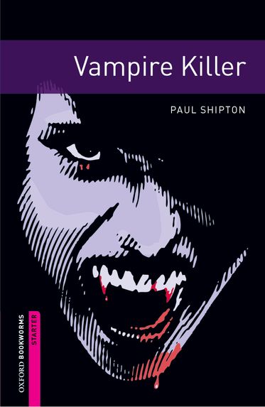 Oxford Bookworms Library Starter Vampire Killer