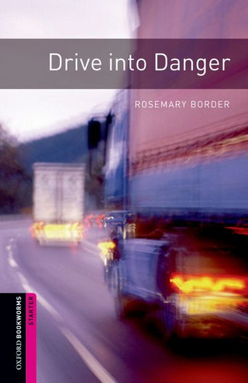 Oxford Bookworms Library Starter Drive into Danger