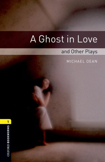 Oxford Bookworms Playscripts Level 1 A Ghost in Love and Other Plays