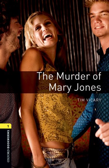 Oxford Bookworms Playscripts Level 1 Murder of Mary Jones