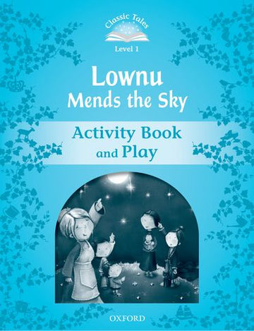 Classic Tales: Lownu Mends the Sky Beginner 1 Activity Book and Play