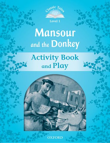 Classic Tales Second Edition 1: Mansour and the Donkey Activity Book and Play