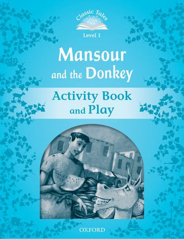 Classic Tales Second Edition 1: Mansour and the Donkey Activity Book and Play