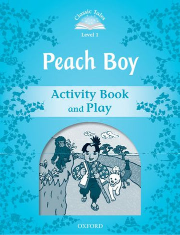 Classic Tales Second Edition 1: Peach Boy Activity Book and Play