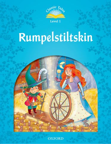 Classic Tales Second Edition 1: Rumpelstiltskin
