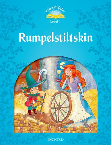 Classic Tales Second Edition 1: Rumpelstiltskin