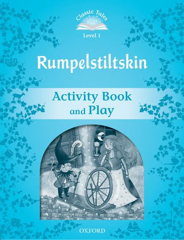Classic Tales Second Edition 1: Rumpelstiltskin Activity Book and Play