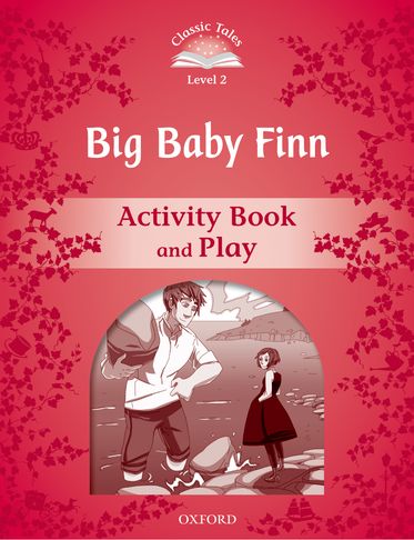 Classic Tales Second Edition 2: Big Baby Finn Activity Book and Play