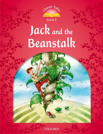 Classic Tales Second Edition 2: Jack and the Beanstalk
