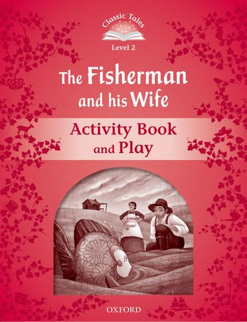 Classic Tales Second Edition 2: The Fisherman and His Wife Activity Book