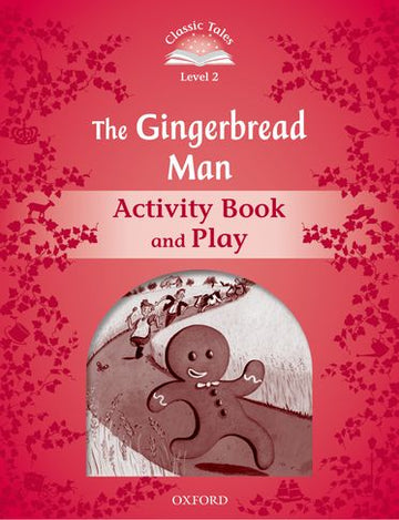 Classic Tales Second Edition 2: The Gingerbread Man Activity Book and Play