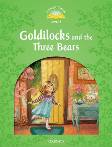 Classic Tales Second Edition 3: Goldilocks and the Three Bears