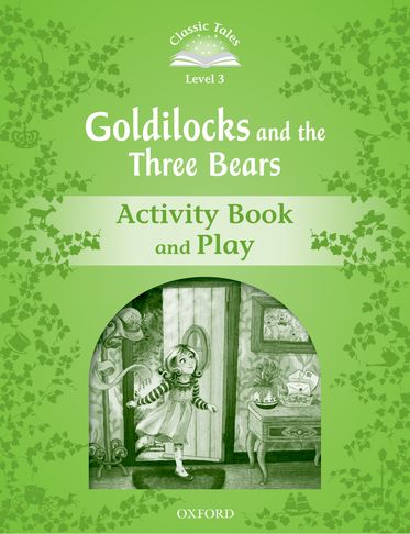 Classic Tales Second Edition: Goldilocks and the Three Bears Level 3