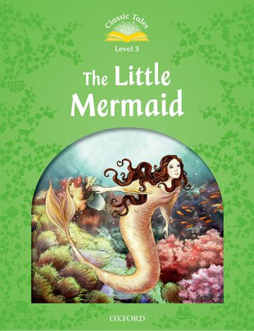 Classic Tales Second Edition 3: The Little Mermaid