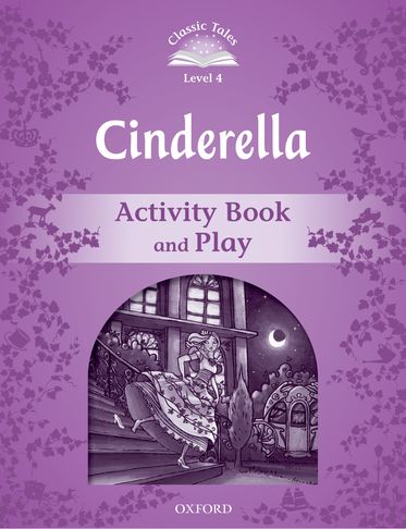 Classic Tales Second Edition 4: Cinderella Activity Book and Play