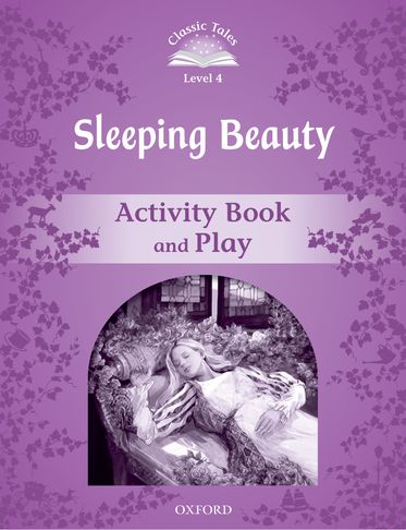 Classic Tales Second Edition 4: Sleeping Beauty Activity Book and Play