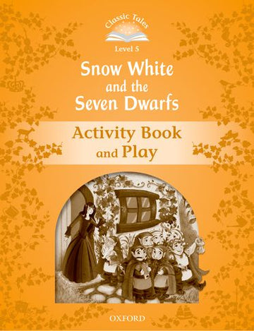 Classic Tales Second Edition 5: Snow White and the Seven Dwarfs Activity Book an