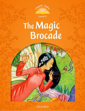 Classic Tales Second Edition 5: The Magic Brocade