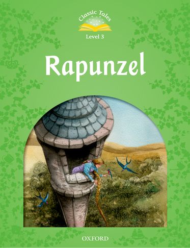 Classic Tales Second Edition 3: Rapunzel