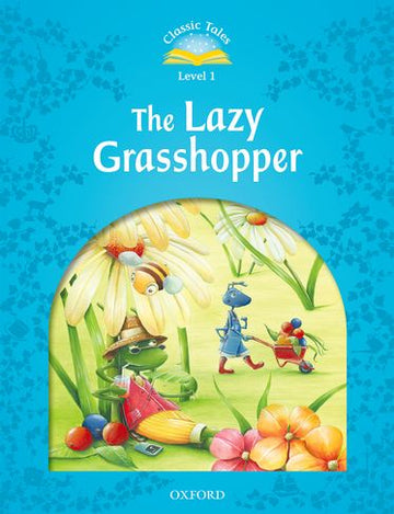 Classic Tales Second Edition 1: The Lazy Grasshopper
