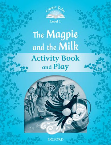Classic Tales Second Edition 1: Magpie & Farmers Milk