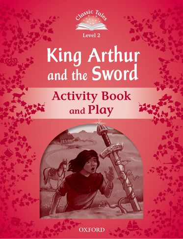 Classic Tales Second Edition 2: The Sword in the Stone