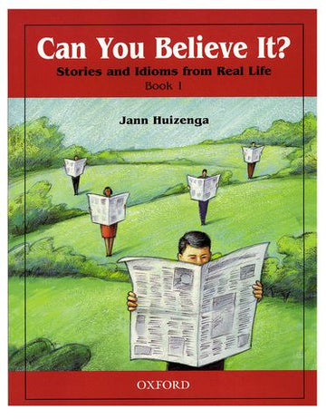 Can You Believe It? 1 Stories and Idioms from Real Life