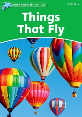 Dolphin Readers Level 3 Things That Fly