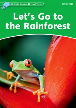 Dolphin Readers Level 3 Let's Go to the Rainforest