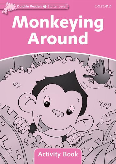 Dolphin Readers Starter Level Level Monkeying Around Activity Book