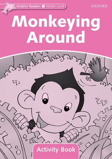 Dolphin Readers Starter Level Level Monkeying Around Activity Book