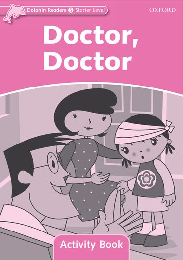 Dolphin Readers Starter Level Level Doctor, Doctor Activity Book