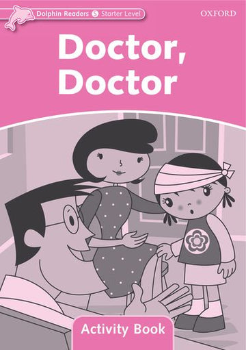 Dolphin Readers Starter Level Level Doctor, Doctor Activity Book