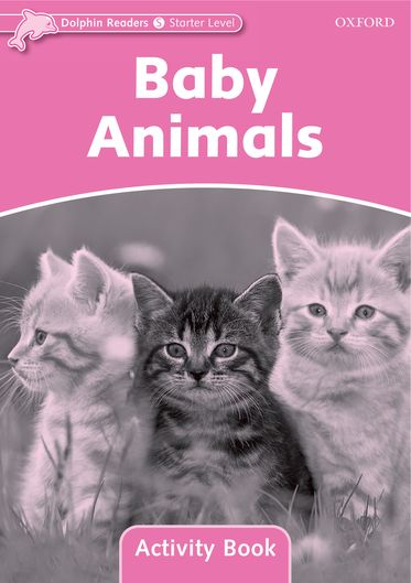 Dolphin Readers Starter Level Baby Animals Activity Book