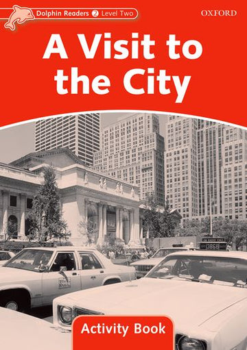 Dolphin Readers Level 2 A Visit to the City Activity Book